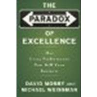 The Paradox of Excellence: How Great Performance Can Kill Your Business by Mosby, David, Weissman, Michael [Jossey-Bass, 2005] (Paperback) [Paperback]