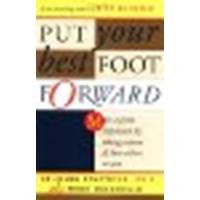 Put Your Best Foot Forward: Make a Great Impression by Taking Control of How Others See You by Dimitrius, Jo-Ellan, Mazzarella, Mark [Scribner, 2002] (Paperback) [Paperback]