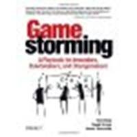 Gamestorming: A Playbook for Innovators, Rulebreakers, and Changemakers by Gray, Dave, Brown, Sunni, Macanufo, James [O'Reilly Media, 2010] (Paperback) [Paperback]