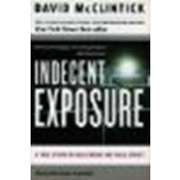 Indecent Exposure: A True Story of Hollywood and Wall Street by McClintick, David [HarperBusiness, 2006] (Paperback) [Paperback]