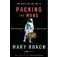 Packing for Mars: The Curious Science of Life in the Void by Roach, Mary [W. W. Norton & Company, 2011] (Paperback) [Paperback]