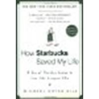 How Starbucks Saved My Life: A Son of Privilege Learns to Live Like Everyone Else by Gill, Michael Gates [Gotham, 2008] (Paperback) [Paperback]