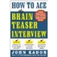 How to Ace the Brainteaser Interview by Kador, John [McGraw-Hill, 2004] (Paperback) [Paperback]
