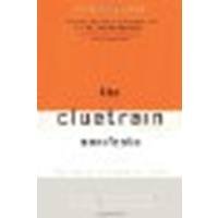 The Cluetrain Manifesto: The End of Business as Usual by Levine, Rick, Locke, Christopher, Searls, Doc, Weinberger, D [Basic Books, 2001] [Paperback] (Paperback)