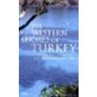 The Western Shores of Turkey: Discovering the Aegean and Mediterranean Coasts by Freely, John [Tauris Parke Paperbacks, 2004] (Paperback) [Paperback]