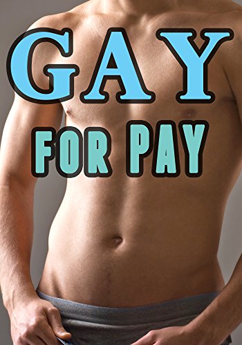 Gay For Pay (Straight to Gay MM Workplace Romance) (Gay Work Romance Book 1)