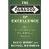 The Paradox of Excellence: How Great Performance Can Kill Your Business by Mosby, David, Weissman, Michael [Jossey-Bass, 2005] (Paperback) [Paperback]