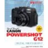 David Busch's Canon Powershot G12 Guide to Digital Photography by David D. Busch, Alexander S. White [Cengage Learning PTR, 2011] (Paperback) [Paperback]