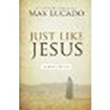 Just Like Jesus: A Heart Like His by Lucado, Max [Thomas Nelson, 2013] (Paperback) [Paperback]
