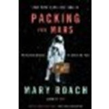 Packing for Mars: The Curious Science of Life in the Void by Roach, Mary [W. W. Norton & Company, 2011] (Paperback) [Paperback]