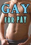 Gay For Pay (Straight to Gay MM Workplace Romance) (Gay Work Romance Book 1)