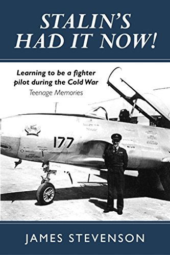 Stalin's Had It Now!: Learning to be a fighter pilot during the Cold War. Teenage Memories