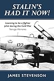 Stalin's Had It Now!: Learning to be a fighter pilot during the Cold War. Teenage Memories