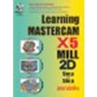 Learning Mastercam X5 Mill 2D Step-by-Step by Valentino, James [Industrial Press, Inc., 2010] (Paperback) [Paperback]