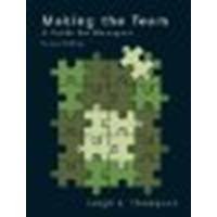 Making the Team: A Guide for Managers by Thompson, Leigh L. [Prentice Hall, 2003] (Paperback) 2nd Edition [Paperback]