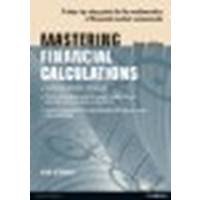 Mastering Financial Calculations: A step-by-step guide to the mathematics of financial market instruments by Steiner, Bob [FT Press, 2012] (Paperback) 3rd Edition [Paperback]