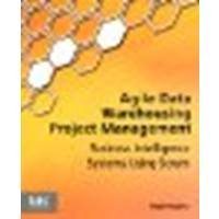 Agile Data Warehousing Project Management: Business Intelligence Systems Using Scrum by Hughes, Ralph [Morgan Kaufmann, 2012] (Paperback) [Paperback]