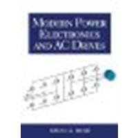 Modern Power Electronics and AC Drives by Bose, Bimal K. [Prentice Hall, 2001] (Paperback) [Paperback]