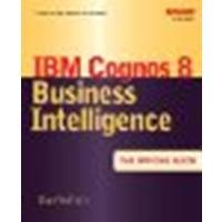 IBM Cognos 8 Business Intelligence: The Official Guide by Volitich, Dan [McGraw-Hill Osborne Media, 2008] (Paperback) [Paperback]