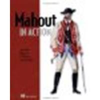 Mahout in Action by Owen, Sean, Anil, Robin, Dunning, Ted, Friedman, Ellen [Manning Publications, 2011] (Paperback) [Paperback]