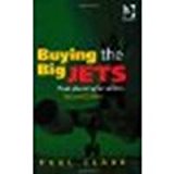 Buying the Big Jets by Paul Clark [Ashgate Pub Co, 2007] (Paperback) [Paperback]