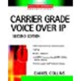 Carrier Grade Voice Over IP by Collins, Daniel [McGraw-Hill Professional, 2002] (Paperback) 2nd Edition [Paperback]