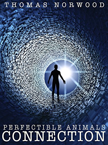Connection Part I: A Dystopian Novel (Perfectible Animals Book 2)