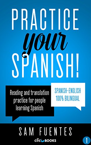 Practice Your Spanish! #1: Reading and translation practice for people learning Spanish (Spanish Practice)