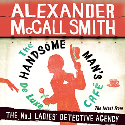 The Handsome Man's De Luxe CafÃ©: No. 1 Ladies' Detective Agency, Book 15