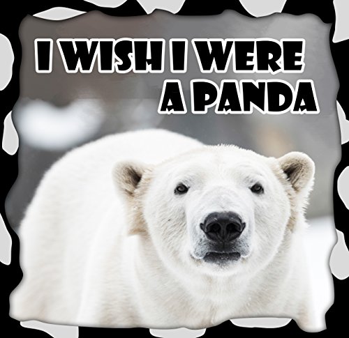Children Book : I Wish I Were a PANDA (Great Picture Book for Kids) Panda Books for Kids (Ages 4 - 12) (Animal Habitats and Books for Early/Beginner Readers 10)