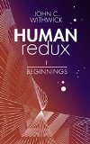 HUMANredux: BEGINNINGS (Book 1) (Human Redux)