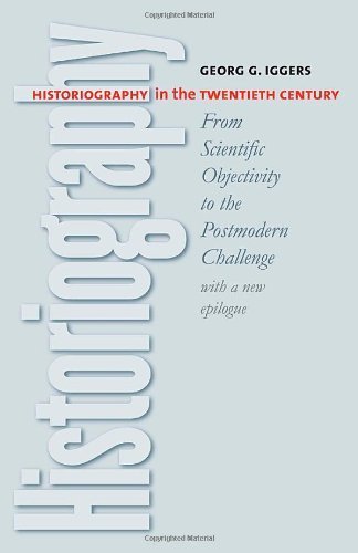Historiography in the Twentieth Century: From Scientific Objectivity to the Postmodern Challenge by Iggers, Georg G. (2005) Paperback