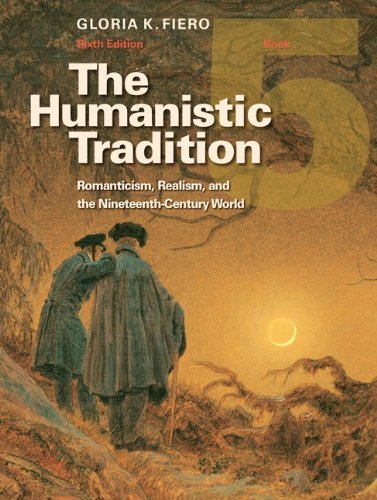 The Humanistic Tradition Book 5: Romanticism, Realism, and the Nineteenth-Century World by Fiero, Gloria (2010) Paperback