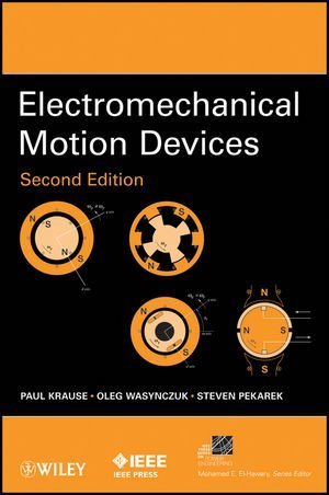 Electromechanical Motion Devices by Krause, Paul C., Wasynczuk, Oleg, Pekarek, Steven D. (2012) Hardcover