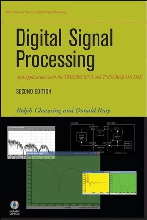 Digital Signal Processing and Applications with the TMS320C6713 and TMS320C6416 DSK by Chassaing, Rulph, Reay, Donald (2008) Hardcover