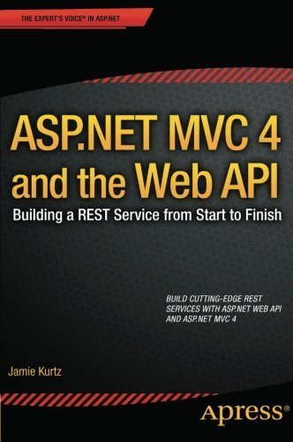 ASP.NET MVC 4 and the Web API: Building a REST Service from Start to Finish by Kurtz, Jamie (2013) Paperback