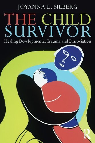 The Child Survivor: Healing Developmental Trauma and Dissociation by Silberg, Joyanna L. (2012) Paperback