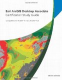Esri ArcGIS Desktop Associate Certification Study Guide by Schmidts, Miriam (2013) Paperback