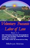 Voluntary Peasants Labor of Love, Parts 1, 2 & 3: Genesis, Year One, Pioneer Days of The Farm Commune