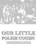 Our Little Polish Cousin (Our Little Cousin Series)