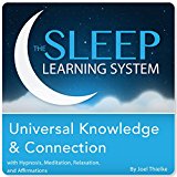 Universal Knowledge and Connection with Hypnosis, Meditation, Relaxation, and Affirmations (The Sleep Learning System)