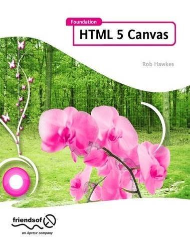 Foundation Html5 Canvas: For Games and Entertainment by Fulton, Steve, Fulton, Jeff, Hawkes, Rob (2011) Paperback