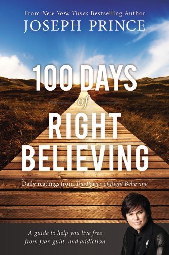 100 Days of Right Believing: Daily Readings from The Power of Right Believing by Prince, Joseph (2014) Paperback