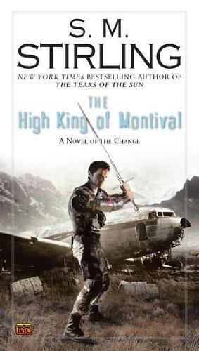 The High King of Montival (Change Novels (Roc Books)) by Stirling, S. M. (2011) Mass Market Paperback