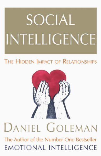 Social Intelligence: The New Science of Human Relationships by Goleman, Daniel (2006) Hardcover