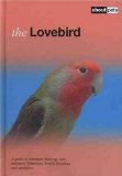 Lovebird: Pet Guides: A Guide to Selection, Housing, Care, Nutrition, Behaviour, Health, Breeding and Mutations (About Pets) by About Pets (2010) Hardcover