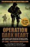 Operation Dark Heart: Spycraft and Special Operations on the Front Lines of Afghanistan by Shaffer, Anthony (2012) Paperback