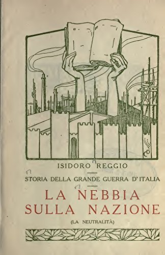 Storia della Grande Guerra d'Italia (Volume 3): La nebbia sulla nazione (La neutralitÃ ) (Italian Edition)