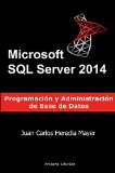 Microsoft SQL Server: Programación y Administración de Base de Datos (Spanish Edition)