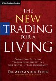 The New Trading for a Living: Psychology, Discipline, Trading Tools and Systems, Risk Control, Trade Management (Wiley Trading)
